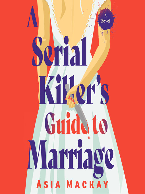 Title details for A Serial Killer's Guide to Marriage by Asia Mackay - Wait list